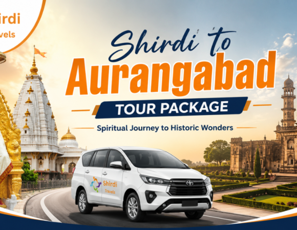 Comfortable Travel Made Easy: Shirdi to Aurangabad Tour Package by Shirdi Travels
